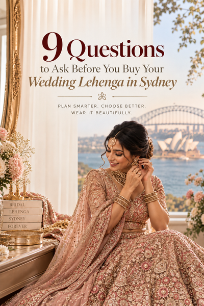 9 Questions to Ask Before You Buy Your Wedding Lehenga in Sydney