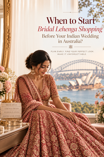 Bridal Lehenga Shopping Timeline: When to Start Shopping Before Your Indian Wedding in Australia?