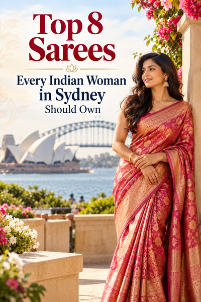 Top 8 Sarees Every Indian Woman in Sydney Should Own