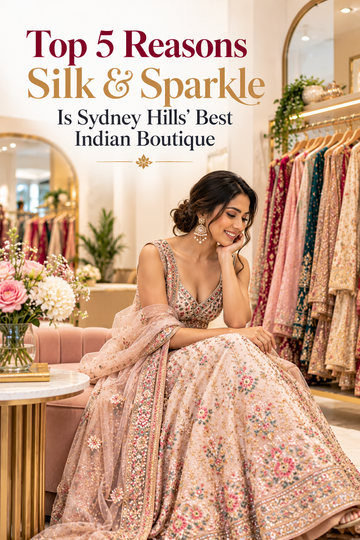 Top 5 Reasons Silk & Sparkle Is Sydney Hills' Best Indian Boutique