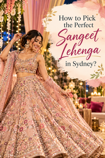 How to Pick the Perfect Sangeet Lehenga in Sydney?